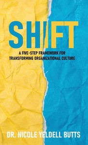 Shift: A Five-Step Framework for Transforming Organizational Culture - (Hardback or Cased Book) Shift: A Five-Step Framework for Transforming Organizational Culture - (Hardback or Cased Book)