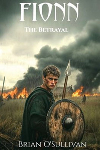 Fionn: The Betrayal: The Betrayal Fionn: The Betrayal: The Betrayal
