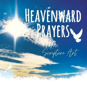 Heavenward Prayers: Writeable Scripture Art - (Paperback or Softback)