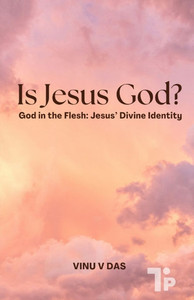 Is Jesus God?: God in the Flesh: Jesus' Divine Identity