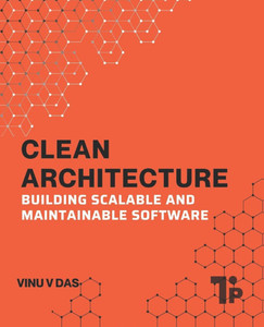 Clean Architecture: Building Scalable and Maintainable Software