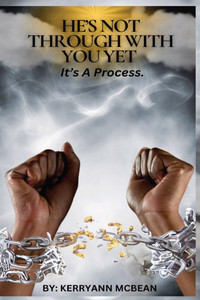 He's Not Through with You Yet: It's a Process He's Not Through with You Yet: It's a Process