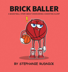 Brick Baller: A Basketball Story About Overcoming A Shooting Slump - (Hardback or Cased Book) Brick Baller: A Basketball Story About Overcoming A Shooting Slump - (Hardback or Cased Book)