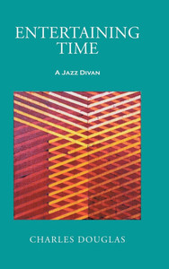 Entertaining Time: A Jazz Divan - (Hardback or Cased Book) Entertaining Time: A Jazz Divan - (Hardback or Cased Book)