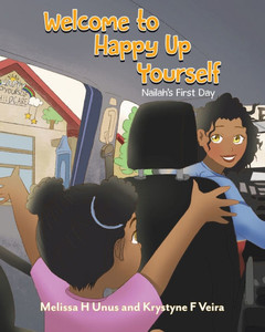 Welcome to Happy Up Yourself: Nailah's First Day - (Paperback or Softback) Welcome to Happy Up Yourself: Nailah's First Day - (Paperback or Softback)