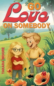 Go Love on Somebody - (Hardback or Cased Book) Go Love on Somebody - (Hardback or Cased Book)