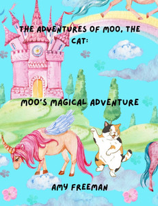 The Adventures of Moo, The Cat: Moo's Magical Adventure The Adventures of Moo, The Cat: Moo's Magical Adventure