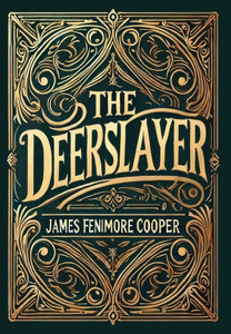 The Deerslayer (Collector's Edition) (Laminated Hardback with Jacket) The Deerslayer (Collector's Edition) (Laminated Hardback with Jacket)