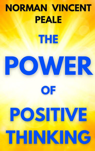 The Power of Positive Thinking: A Practical Guide to Mastering the Problems of Everyday Living - (Hardback or Cased Book) The Power of Positive Thinking: A Practical Guide to Mastering the Problems of Everyday Living - (Hardback or Cased Book)