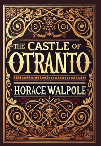 The Castle of Otranto (Collector's Edition) (Laminated Hardback with Jacket) The Castle of Otranto (Collector's Edition) (Laminated Hardback with Jacket)