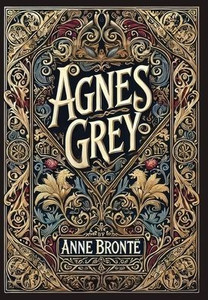 Agnes Grey (Collector's Edition) (Laminated Hardback with Jacket) Agnes Grey (Collector's Edition) (Laminated Hardback with Jacket)