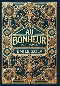 Au Bonheur des Dames: The Ladies' Paradise (Collector's Edition) (Laminated Hardback with Jacket) Au Bonheur des Dames: The Ladies' Paradise (Collector's Edition) (Laminated Hardback with Jacket)