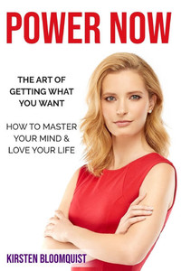 Power Now: The Art of Getting what You Want Power Now: The Art of Getting what You Want