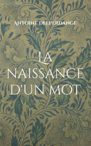 La naissance d'un mot La naissance d'un mot