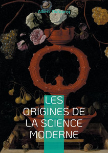 Les origines de la science moderne: Voyage au coeur de la révolution scientifique - une exploration des fondements épistémologiques de la science mode