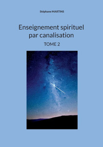 Enseignement spirituel par canalisation (Tome 2) Enseignement spirituel par canalisation (Tome 2)
