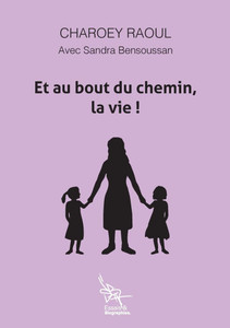 Et au bout du chemin, la vie! Et au bout du chemin, la vie!