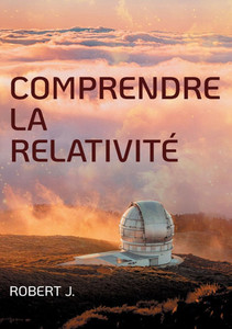 Comprendre la relativité Comprendre la relativité