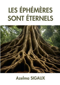 Les Éphémères sont éternels Les Éphémères sont éternels