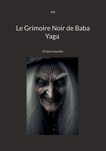 Le Grimoire Noir de Baba Yaga: 35 Sorts Interdits