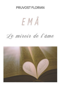 EMA - Le miroir de l'Âme: recueil de poésie EMA - Le miroir de l'Âme: recueil de poésie
