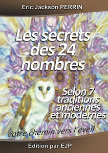 Les secrets des 24 nombres: Selon 7 écoles des mystères anciennes et modernes Les secrets des 24 nombres: Selon 7 écoles des mystères anciennes et modernes