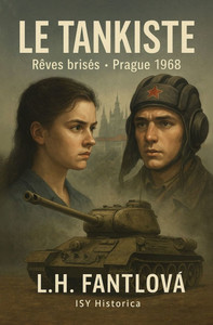 Le Tankiste: Les rêves brisés: Prague, août 1968
