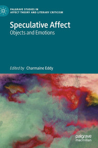 Speculative Affect: Objects and Emotions Speculative Affect: Objects and Emotions