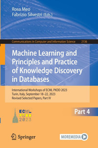 Machine Learning and Principles and Practice of Knowledge Discovery in Databases: International Workshops of Ecml Pkdd 2023, Turin, Italy, September 1 - 9783031746390 Machine Learning and Principles and Practice of Knowledge Discovery in Databases: International Workshops of Ecml Pkdd 2023, Turin, Italy, September 1 - 9783031746390