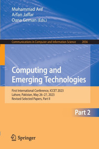 Computing and Emerging Technologies: First International Conference, Iccet 2023, Lahore, Pakistan, May 26-27, 2023, Revised Selected Papers, Part II Computing and Emerging Technologies: First International Conference, Iccet 2023, Lahore, Pakistan, May 26-27, 2023, Revised Selected Papers, Part II