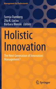 Holistic Innovation: The Next Generation of Innovation Management? Holistic Innovation: The Next Generation of Innovation Management?