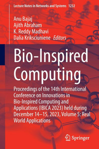Bio-Inspired Computing: Proceedings of the 14th International Conference on Innovations in Bio-Inspired Computing and Applications (Ibica 2023) Held D - 9783031789489 Bio-Inspired Computing: Proceedings of the 14th International Conference on Innovations in Bio-Inspired Computing and Applications (Ibica 2023) Held D - 9783031789489