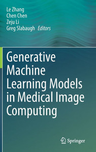 Generative Machine Learning Models in Medical Image Computing Generative Machine Learning Models in Medical Image Computing