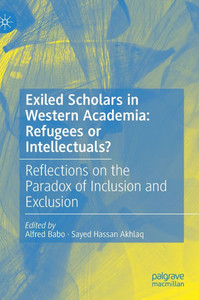 Exiled Scholars in Western Academia: Refugees or Intellectuals?: Reflections on the Paradox of Inclusion and Exclusion