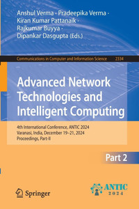 Advanced Network Technologies and Intelligent Computing: 4th International Conference, Antic 2024, Varanasi, India, December 19-21, 2024, Proceedings, - 9783031837890 Advanced Network Technologies and Intelligent Computing: 4th International Conference, Antic 2024, Varanasi, India, December 19-21, 2024, Proceedings, - 9783031837890
