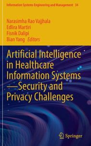 Artificial Intelligence in Healthcare Information Systems--Security and Privacy Challenges Artificial Intelligence in Healthcare Information Systems--Security and Privacy Challenges