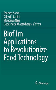 Biofilm Applications to Revolutionize Food Technology