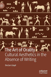 The Art of Orality: Cultural Aesthetics in the Absence of Writing The Art of Orality: Cultural Aesthetics in the Absence of Writing