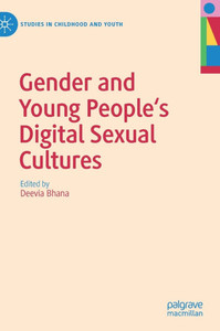 Gender and Young People's Digital Sexual Cultures Gender and Young People's Digital Sexual Cultures