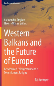 Western Balkans and the Future of Europe: Between an Enlargement and a Commitment Fatigue Western Balkans and the Future of Europe: Between an Enlargement and a Commitment Fatigue