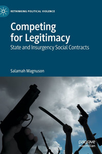 Competing for Legitimacy: State and Insurgency Social Contracts Competing for Legitimacy: State and Insurgency Social Contracts
