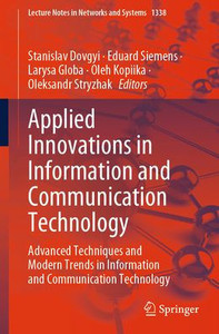Applied Innovations in Information and Communication Technology: Advanced Techniques and Modern Trends in Information and Communication Technology Applied Innovations in Information and Communication Technology: Advanced Techniques and Modern Trends in Information and Communication Technology