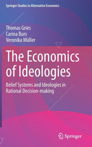 The Economics of Ideologies: Belief Systems and Ideologies in Rational Decision-Making The Economics of Ideologies: Belief Systems and Ideologies in Rational Decision-Making