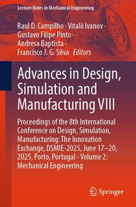 Advances in Design, Simulation and Manufacturing VIII: Proceedings of the 8th International Conference on Design, Simulation, Manufacturing: The Innov - 9783031952173 Advances in Design, Simulation and Manufacturing VIII: Proceedings of the 8th International Conference on Design, Simulation, Manufacturing: The Innov - 9783031952173