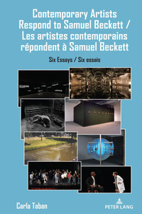 Contemporary Artists Respond to Samuel Beckett / Les artistes contemporains répondent à Samuel Beckett; Six Essays / Six essais