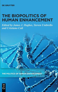 The Biopolitics of Human Enhancement The Biopolitics of Human Enhancement