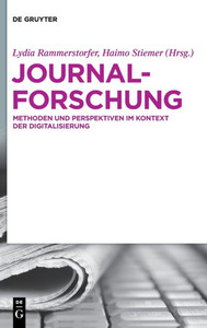 Journalforschung: Methoden Und Perspektiven Im Kontext Der Digitalisierung Journalforschung: Methoden Und Perspektiven Im Kontext Der Digitalisierung