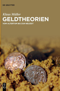 Geldtheorien: Vom Altertum Bis Zur Neuzeit Geldtheorien: Vom Altertum Bis Zur Neuzeit