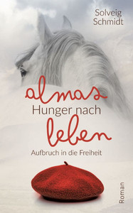 Almas Hunger nach Leben: Aufbruch in die Freiheit - (Paperback or Softback) Almas Hunger nach Leben: Aufbruch in die Freiheit - (Paperback or Softback)