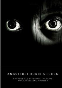 Angstfrei durchs Leben: Hypnose als effektive Therapie für Ängste und Phobien - (Paperback or Softback) Angstfrei durchs Leben: Hypnose als effektive Therapie für Ängste und Phobien - (Paperback or Softback)